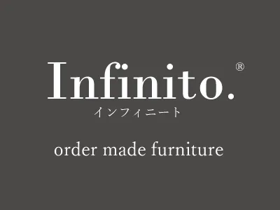 Infinito.ｲﾝﾌｨﾆｰﾄ　ｵｰﾀﾞｰﾒｲﾄﾞ家具